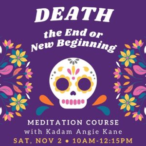 Death Meditation Course, Saturday, Nov 2